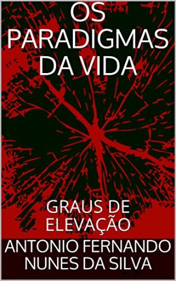 OS Paradigmas Da Vida: Graus de Eleva