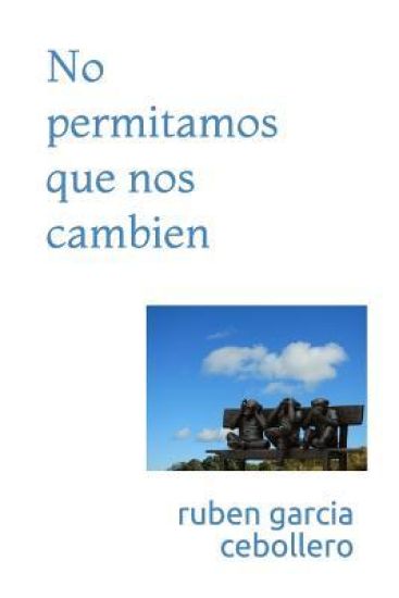 No permitamos que nos cambien