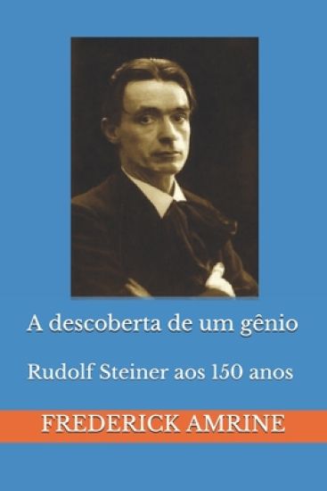A descoberta de um gênio: Rudolf Steiner aos 150 anos