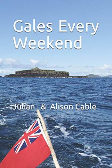 Gales Every Weekend: Being the Crew's Account of Robinetta's 2015 Season Sailing on the West Coast of Scotland from Crinan to Stornoway and