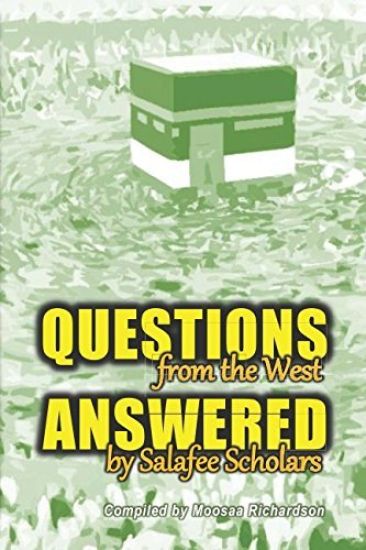 Questions From the West Answered by Salafee Scholars: Shaykh Rabee', Shaykh 'Ubayd, and Shaykh Muhammad Bazmool