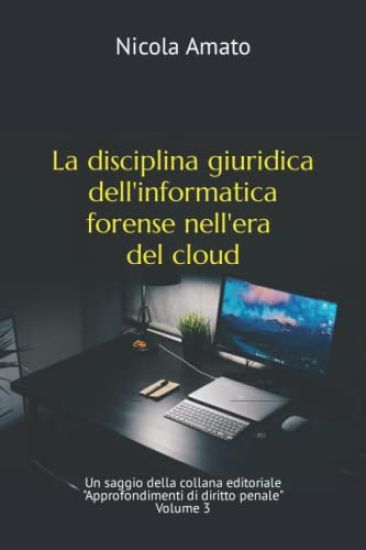 La disciplina giuridica dell'informatica forense nell'era del cloud