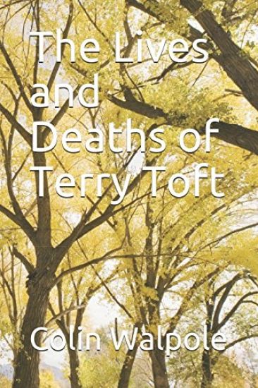 The Lives and Deaths of Terry Toft
