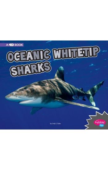 Oceanic Whitetip Sharks: A 4D Book