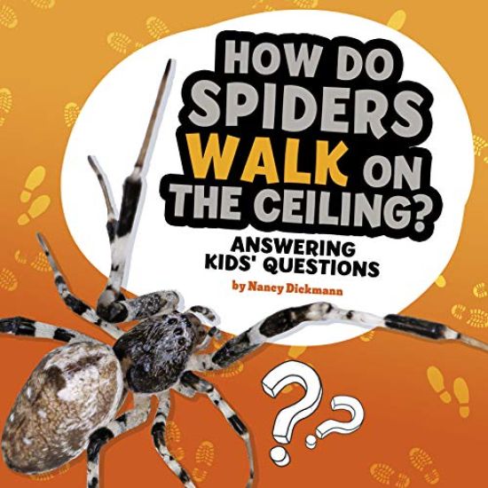 How Do Spiders Walk on the Ceiling?: Answering Kids' Questions