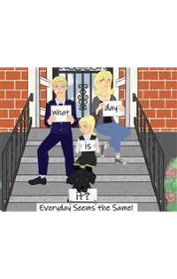 What Day Is It? Everyday Seems The Same