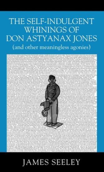 The Self-indulgent Whinings of Don Astyanax Jones