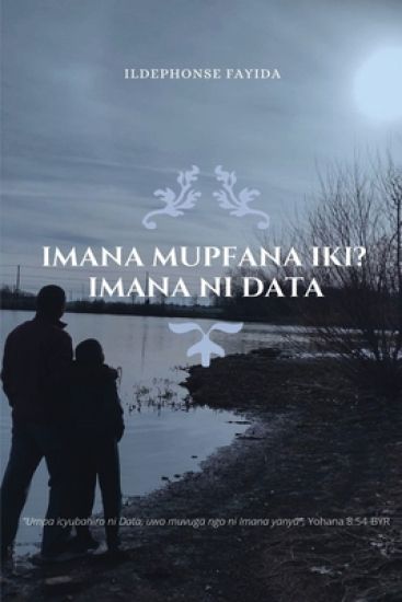 Imana Mupfana Iki? Imana Ni Data