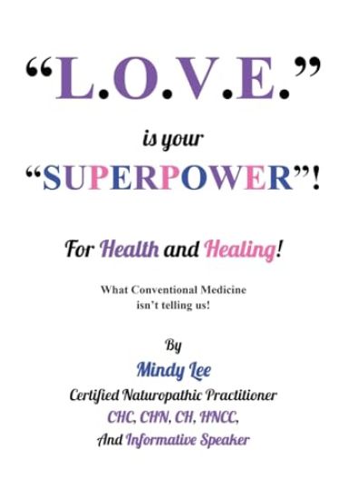 L.O.V.E. is your "SUPERPOWER" for Health and Healing