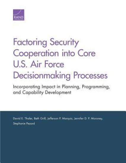 Factoring Security Cooperation Into Core U.S. Air Force Decisionmaking Processes