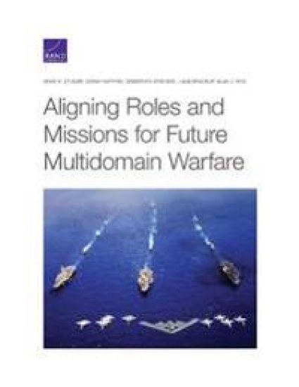 Aligning Roles and Missions for Future Multidomain Warfare