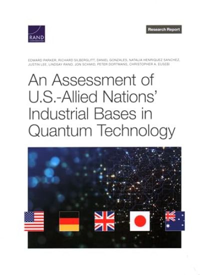 An Assessment of U.S.-Allied Nations' Industrial Bases in Quantum Technology
