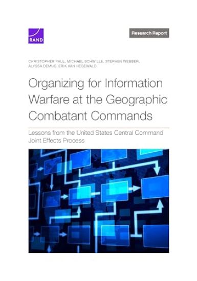 Organizing for Information Warfare at the Geographic Combatant Commands