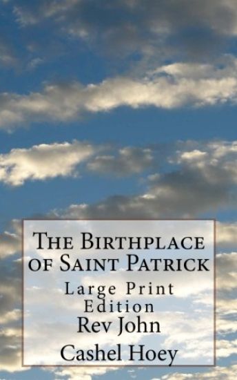 The Birthplace of Saint Patrick: Large Print Edition