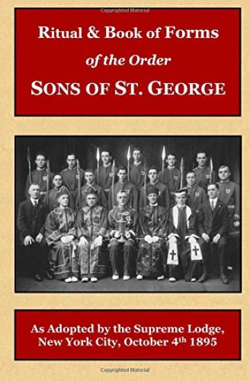 Ritual and Book of Forms of the Order Sons of St. George 1895