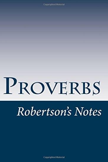 Proverbs: Robertson's Notes