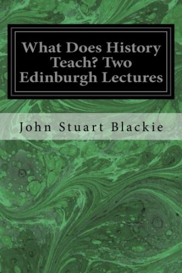 What Does History Teach? Two Edinburgh Lectures