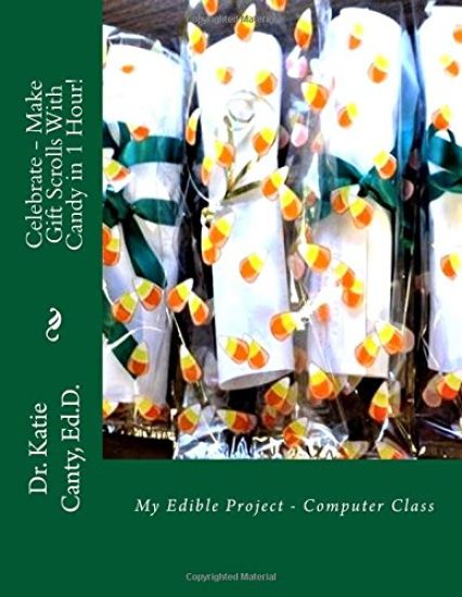 Celebrate - Make Gift Scrolls With Candy in 1 Hour!: My Edible Craft Computer Class Project Results