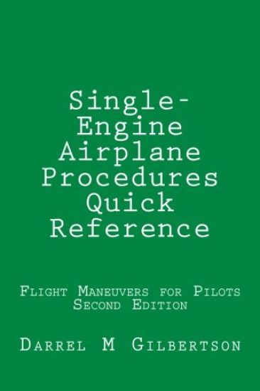 Single-Engine Airplane Procedures Quick Reference: Flight Maneuvers for Pilots