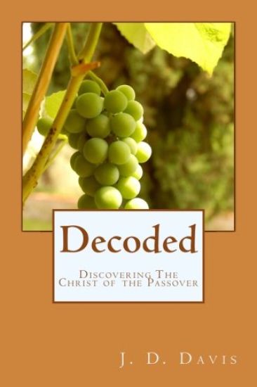 Decoded: Discovering The Christ of the Passover