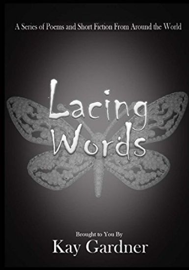 Lacing Words: A Series of Poems and Short Fiction From Around the World