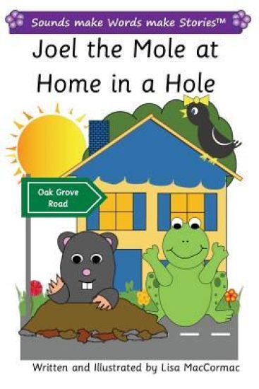 Joel the Mole at Home in Hole: Sounds make Words make Stories, Plus Level, Series 2, Book 4