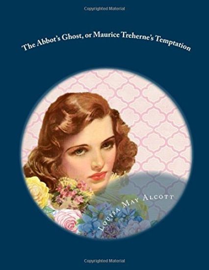 The Abbot's Ghost, or Maurice Treherne's Temptation