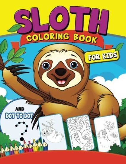 Sloth coloring Book for Kids: with Dot-to-Dot pictures Animal Coloring Book for Kids Ages 2-4,4-8