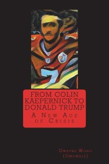 From Colin Kaepernick to Donald Trump: A New Age of Crisis