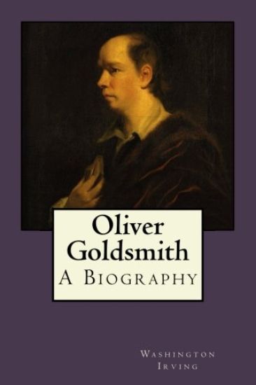 Oliver Goldsmith: A Biography