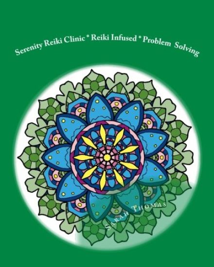 Serenity Reiki Clinic * Reiki Infused * Problem Solving: Adult Coloring Book Vol. 1