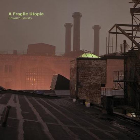 A Fragile Utopia: Edward Fausty