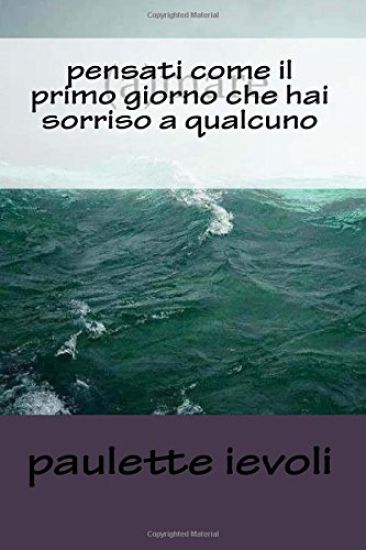 pensati come il primo giorno che hai sorriso a qualcuno