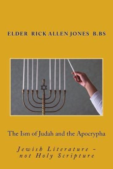 The Ism of Judah and the Apocrypha: A look into Jewish Literature Not Holy Scripture