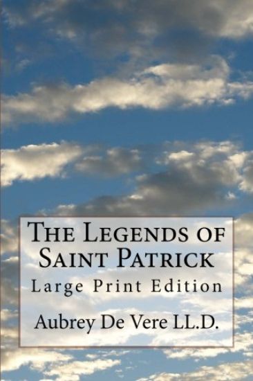 The Legends of Saint Patrick: Large Print Edition
