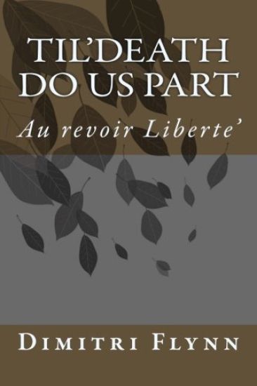 Til'Death Do Us Part: Au Revoir Liberte'