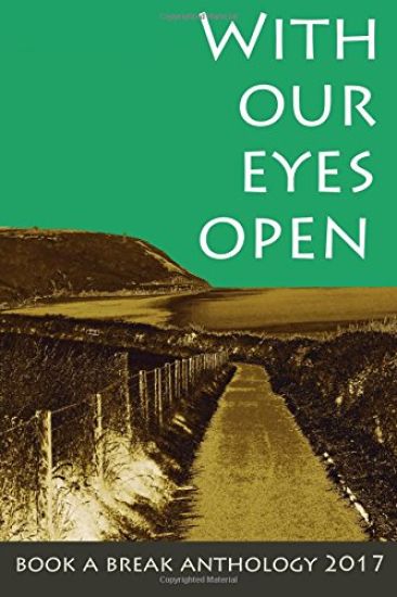 With Our Eyes Open: Book a Break Anthology 2017