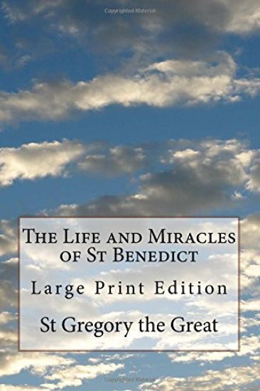 The Life and Miracles of St Benedict: Large Print Edition