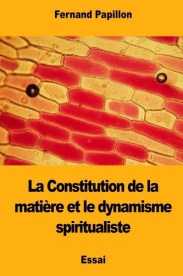 La Constitution de la matière et le dynamisme spiritualiste