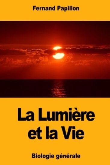 La Lumière et la Vie: Biologie générale