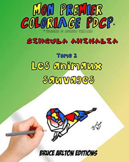 Mon premier coloriage PDCP Bruce Arlton: Les animaux sauvages