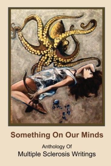 Something On Our Minds: Anthology of Multiple Sclerosis Writings