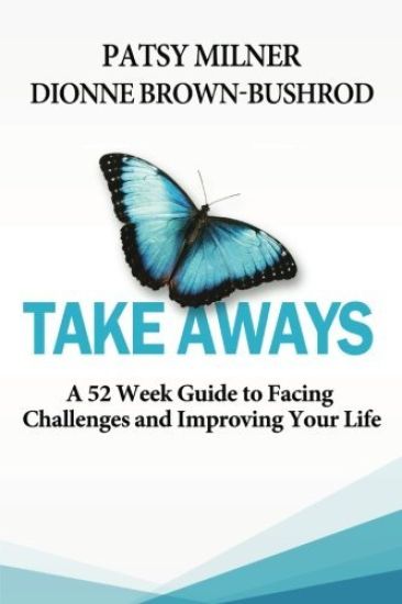 Take Aways: A 52 Week Guide to Facing Challenges and Improving Your Life