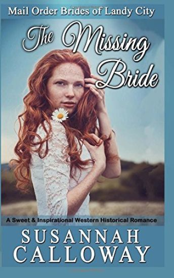 The Missing Bride: A Sweet & Inspirational Western Historical Romance