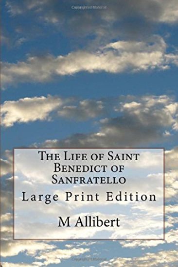 The Life of Saint Benedict of Sanfratello: Large Print Edition