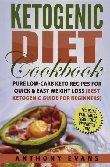 Ketogenic Diet Cookbook: Pure Low-Carb Keto Recipes for Quick & Easy Weight Loss