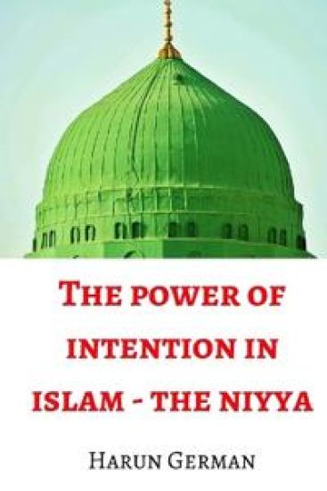 The Power of Intention - The Niyya in Islam