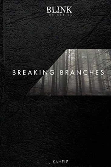 Blink: The Series - Breaking Branches