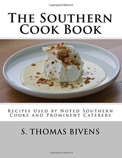 The Southern Cook Book: Recipes Used by Noted Southern Cooks and Prominent Caterers