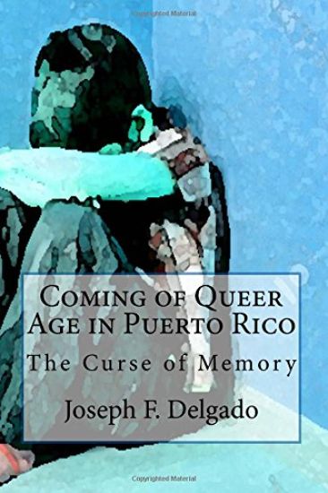 Coming of Queer Age in Puerto Rico: The Curse of Memory